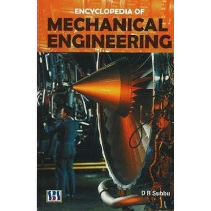 Encyclopedia of Mechanical Engineering by D R Subbu