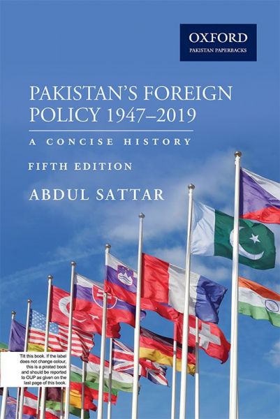 Pakistan's Foreign Policy 1947-2019 Fifth Edition by Abdul Sattar