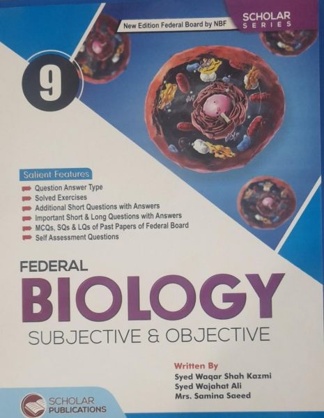 Scholar Series Biology Class 9 Guide by Syed Waqar Shah Kazmi, Syed Wajahat Ali & Mirs. Samina Saeed