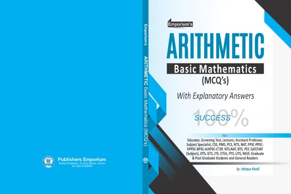 Emporium's Arithmetic Basic Mathematics MCQs with Explanatory Answers by Attique Khalil