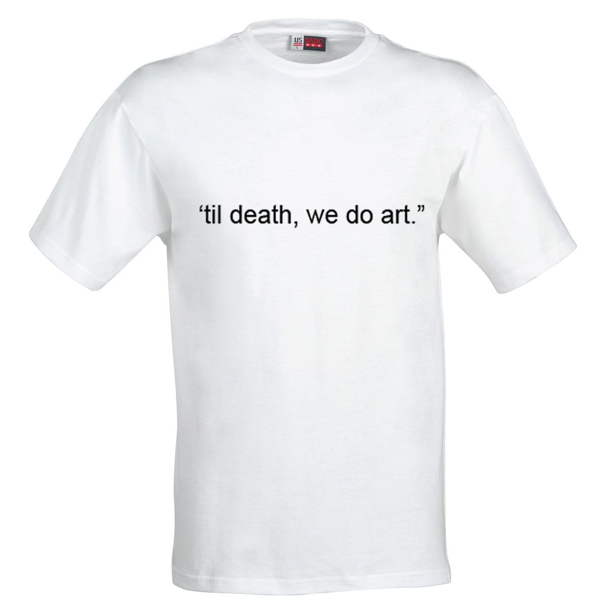 Til Death, We Do Art T-Shirt