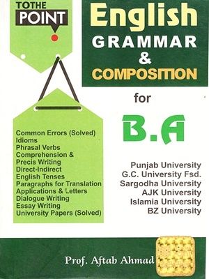 (1) To The Point English Grammar and Composition (2) Key To The Point English Grammar & Composition By Prof. Aftab Ahmed